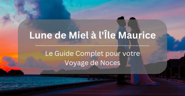 Couverture de l'article Lune de Miel à l'Île Maurice - Le Guide Complet pour votre Voyage de Noces